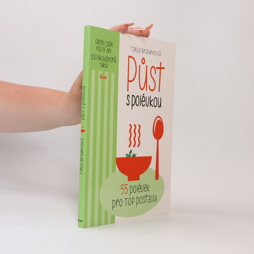Tanja Braune Půst s polévkou : 55 polévek pro top postavu