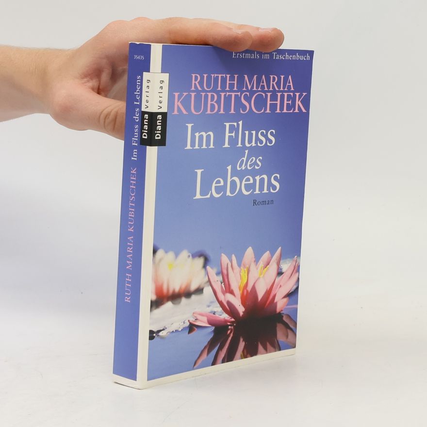 Ruth Maria Kubitschek Im Fluss des Lebens - Erstmals im Taschenbuch