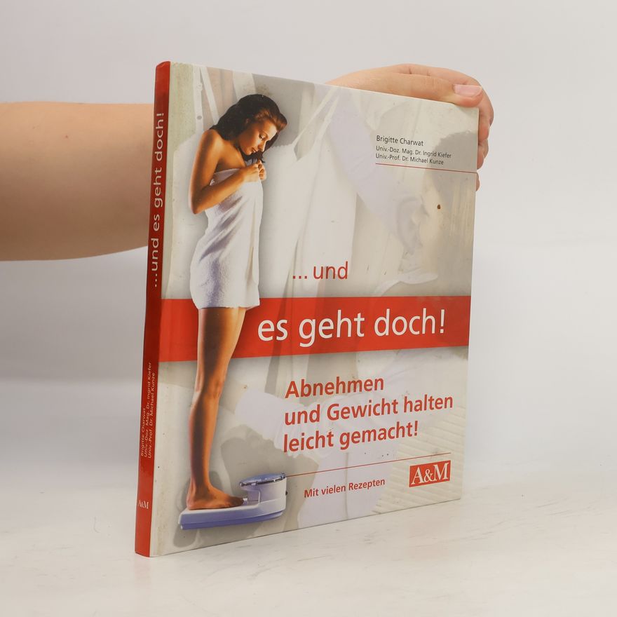Brigitte Charwat ... und es geht doch! : abnehmen und Gewicht halten leicht gemacht!