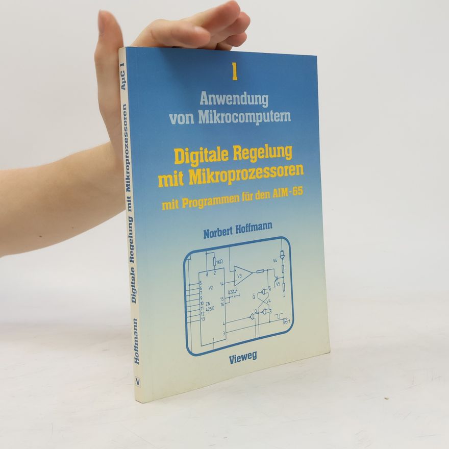 Norbert Hoffmann Anwendung von Mikrocomputern - 1: Digitale Regelung mit Mikroprozessoren