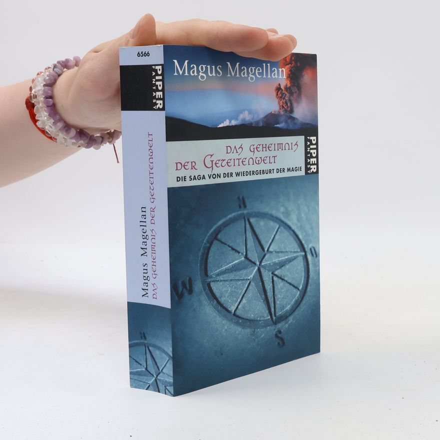 Magus Magellan Das Geheimnis der Gezeitenwelt. Die Saga von der Wiedergeburt der Magie