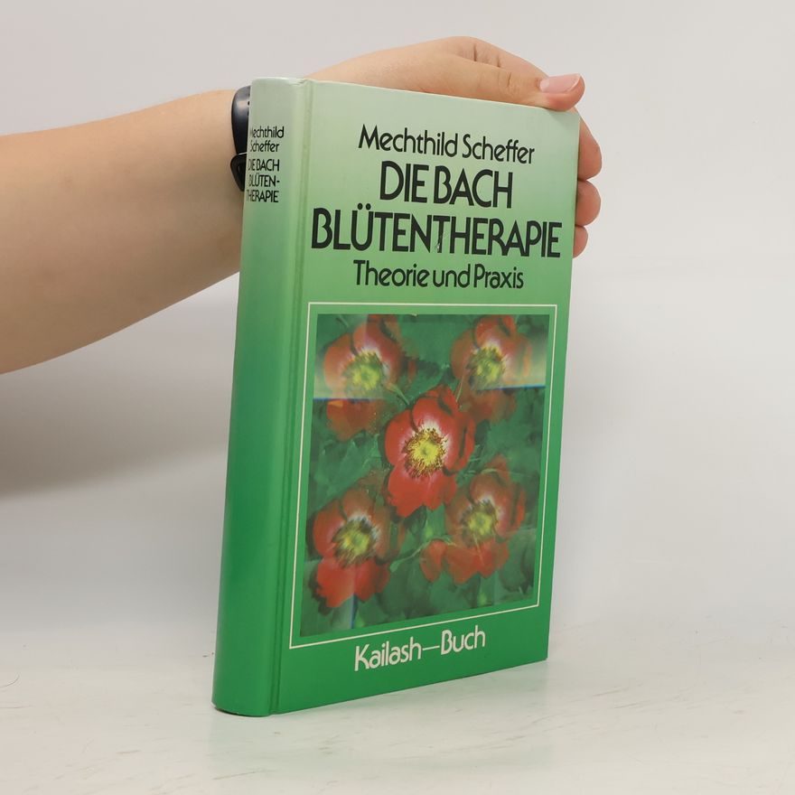 Mechthild Scheffer Die Bach Blütentherapie