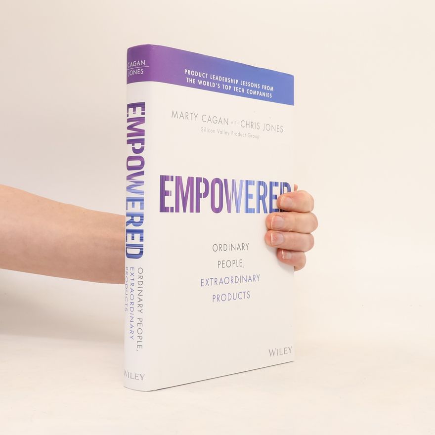 Chris L. Jones Empowered : Ordinary People, Extraordinary Products