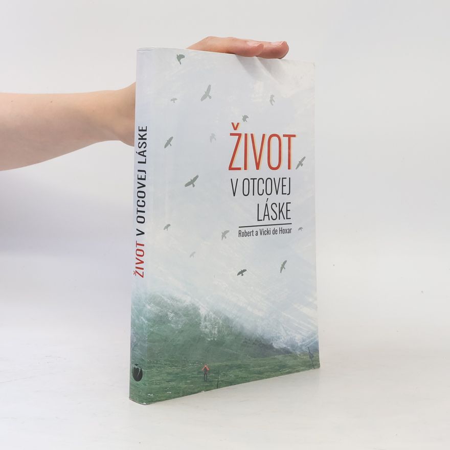 Vicky de Hoxar Život v Otcovej láske