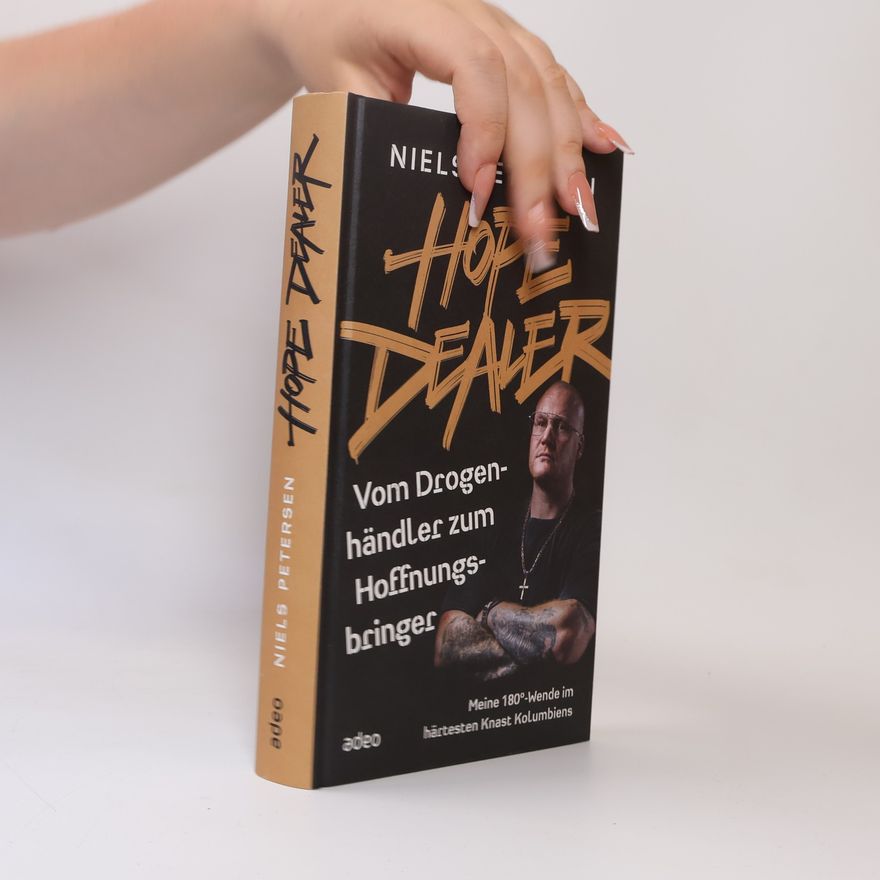 Niels Petersen HOPE DEALER - Vom Drogenhändler zum Hoffnungsbringer