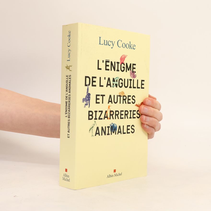 Lucy Cooke L'Enigme de l'anguille