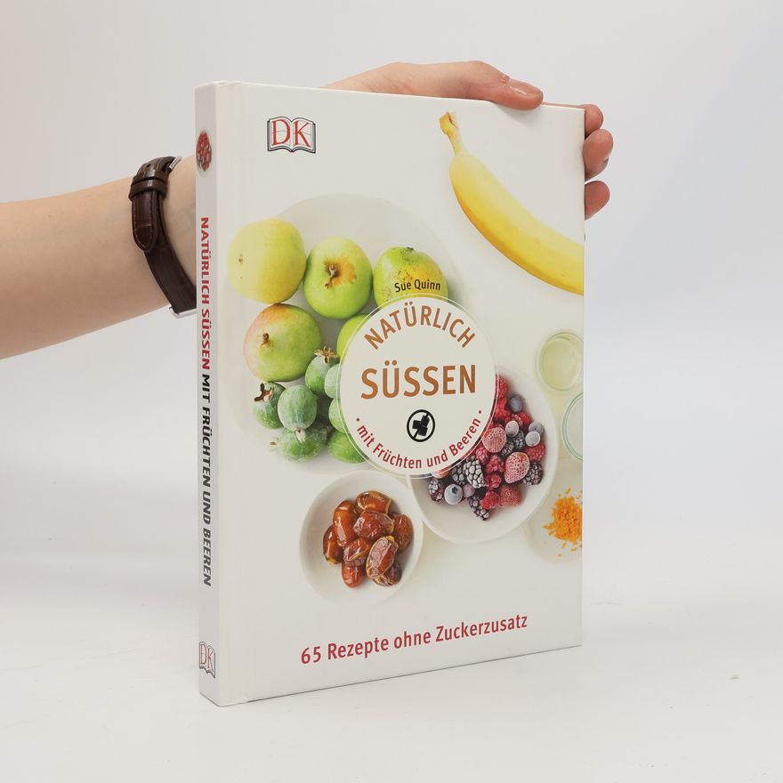 Sue Quinn Natürlich süßen mit Früchten und Beeren