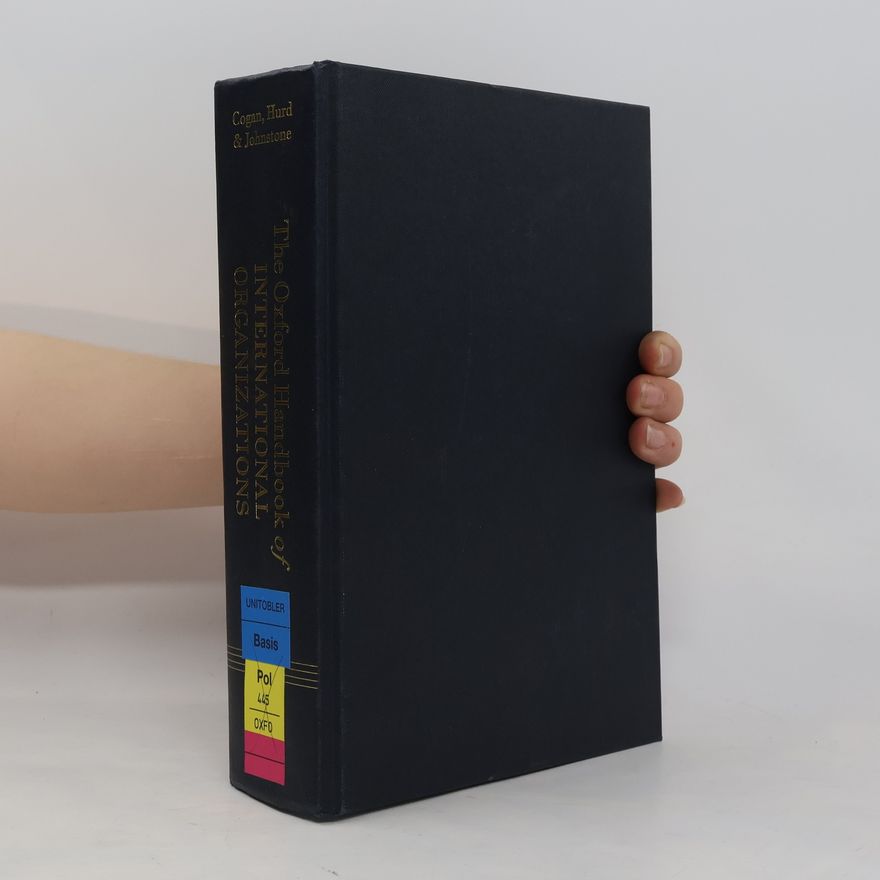 Ian Hurd Oxford Handbooks: The Oxford Handbook of International Organizations
