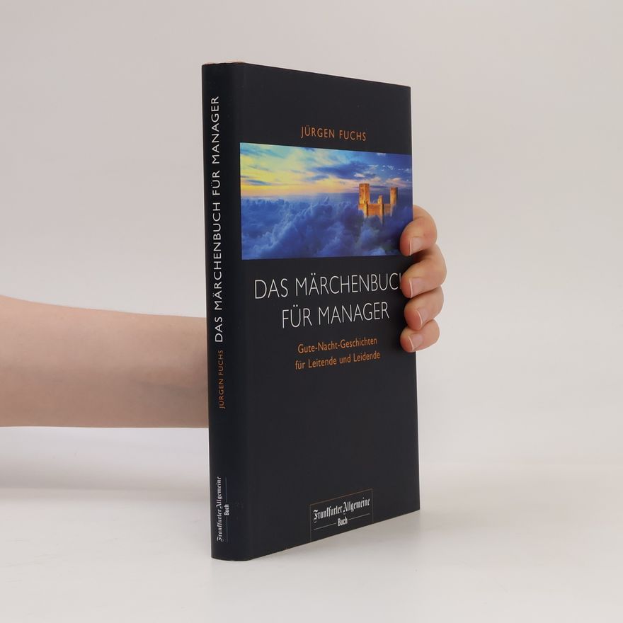 Jürgen Fuchs Das Märchenbuch für Manager
