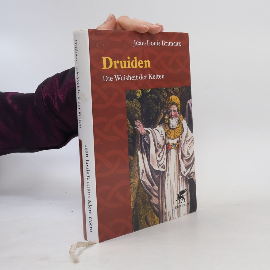 Jean-Louis Brunaux Druiden - Die Weisheit der Kelten