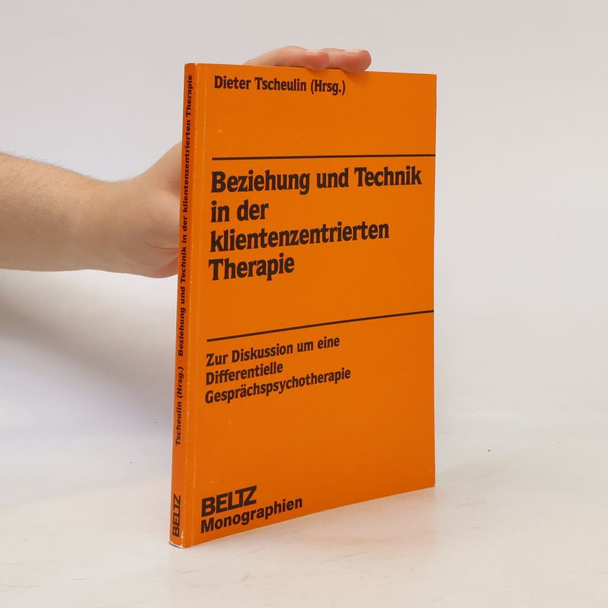 Dieter K. Tscheulin Beziehung und Technik in der klientenzentrierten Therapie