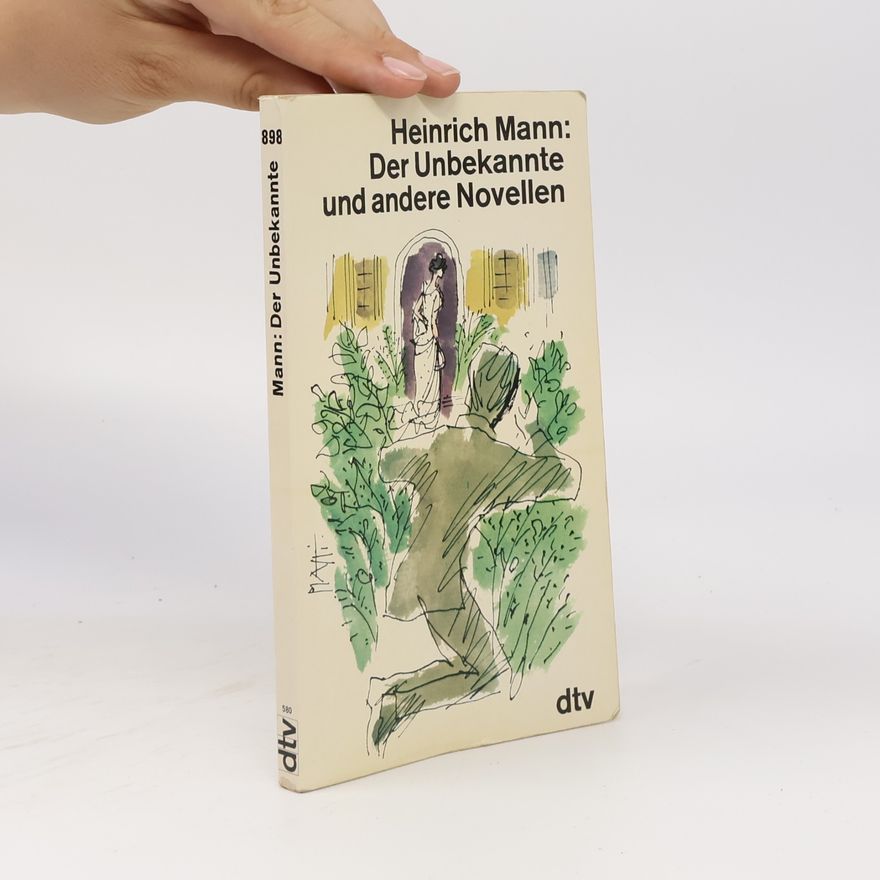 Heinrich Mann Der Unbekannte und andere Novellen