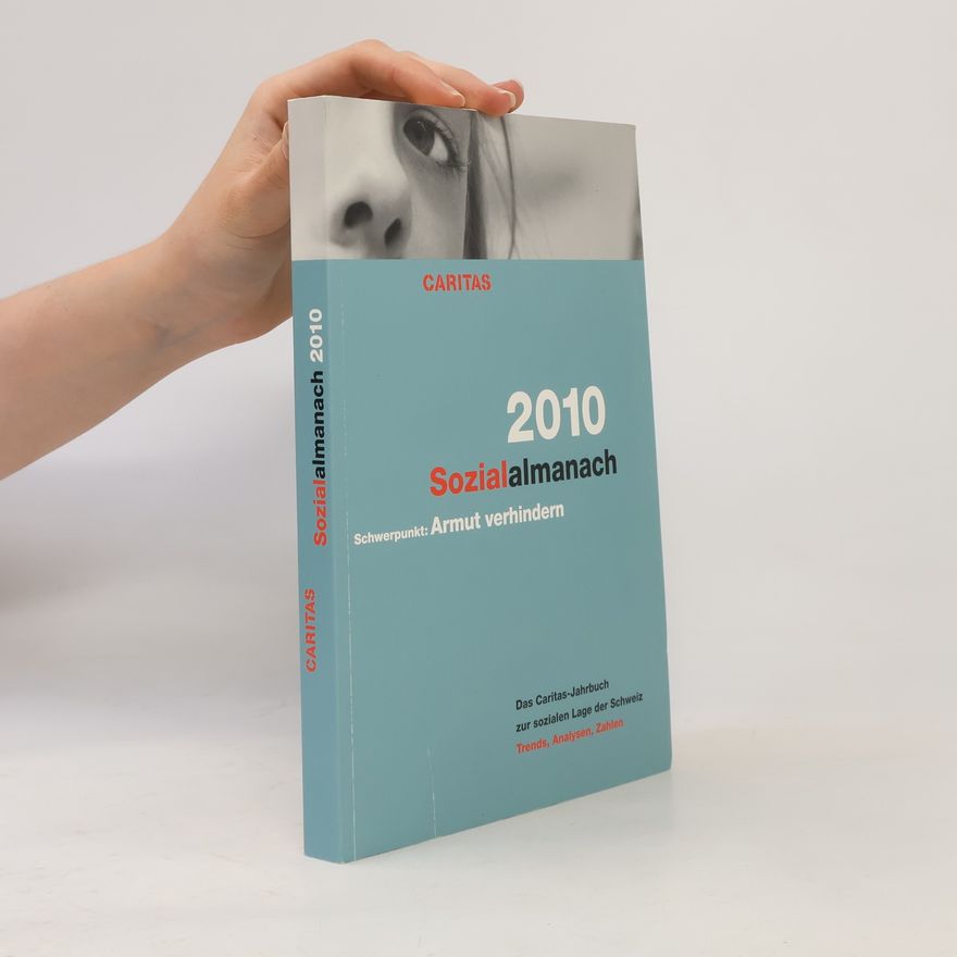 Beat Bühlmann Sozialalmanach 2010. Das Caritas-Jahrbuch zur sozialen Lage der Schweiz