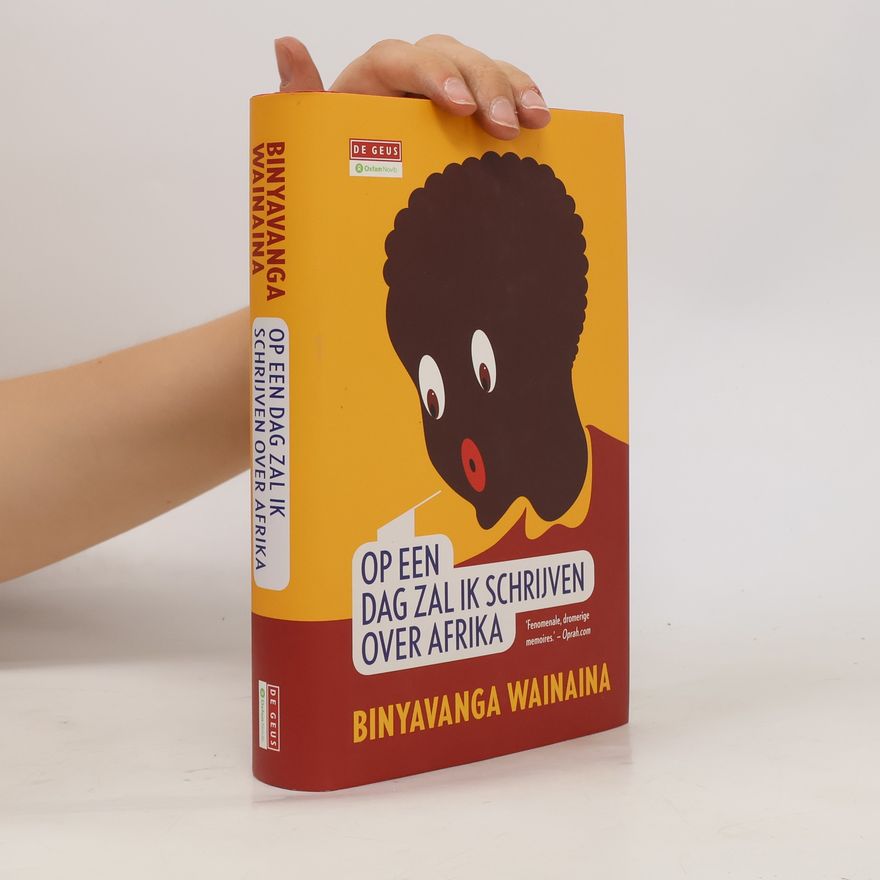 Binyavanga Wainaina Op een dag zal ik schrijven over Afrika / druk 1