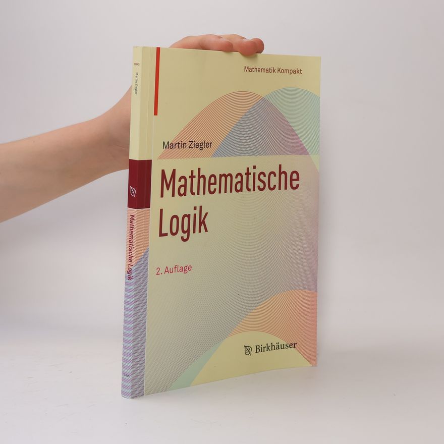 Martin Ziegler Mathematik Kompakt: Mathematische Logik
