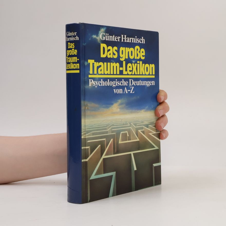 Günter Harnisch Das große Traum-Lexikon. Psychologische Deutungen von A-Z