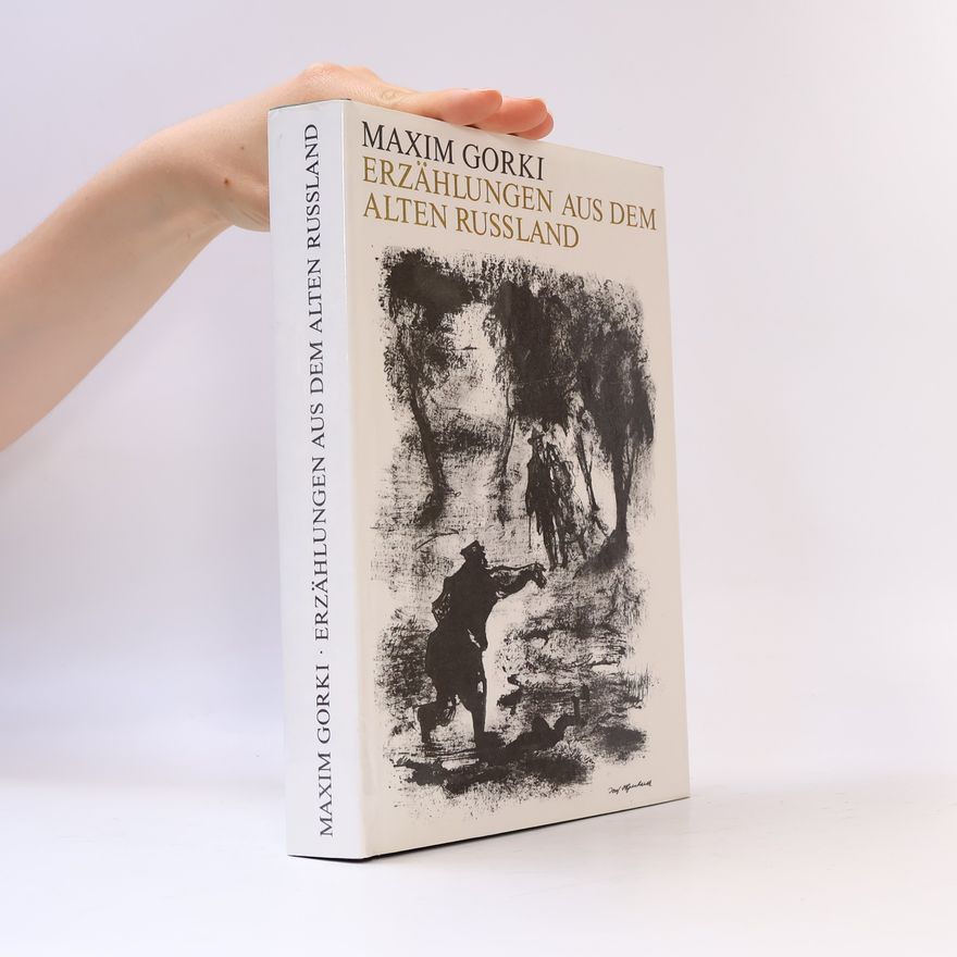 Maxim Gorki Erzählungen aus dem alten Russland