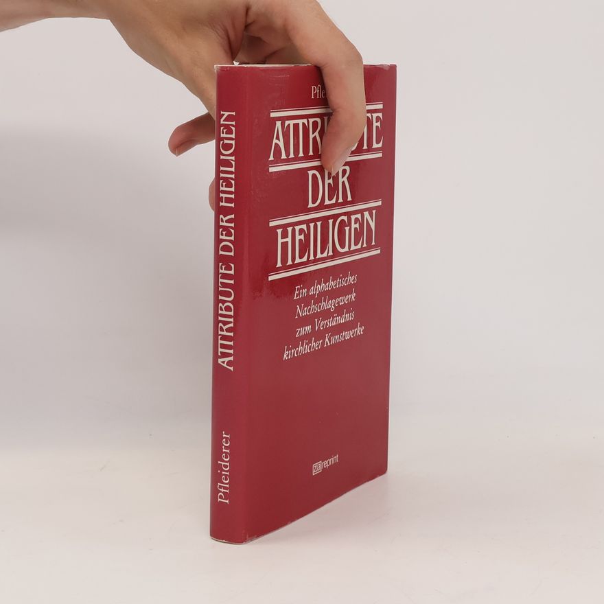 Rudolf Pfleiderer Die Attribute der Heiligen