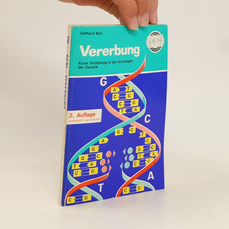 Gerhard Benl Vererbung. Eine kurze Einführung in die Grundlagen der klassischen und modernen Genetik. 2. Auflage, verbessert und erweitert