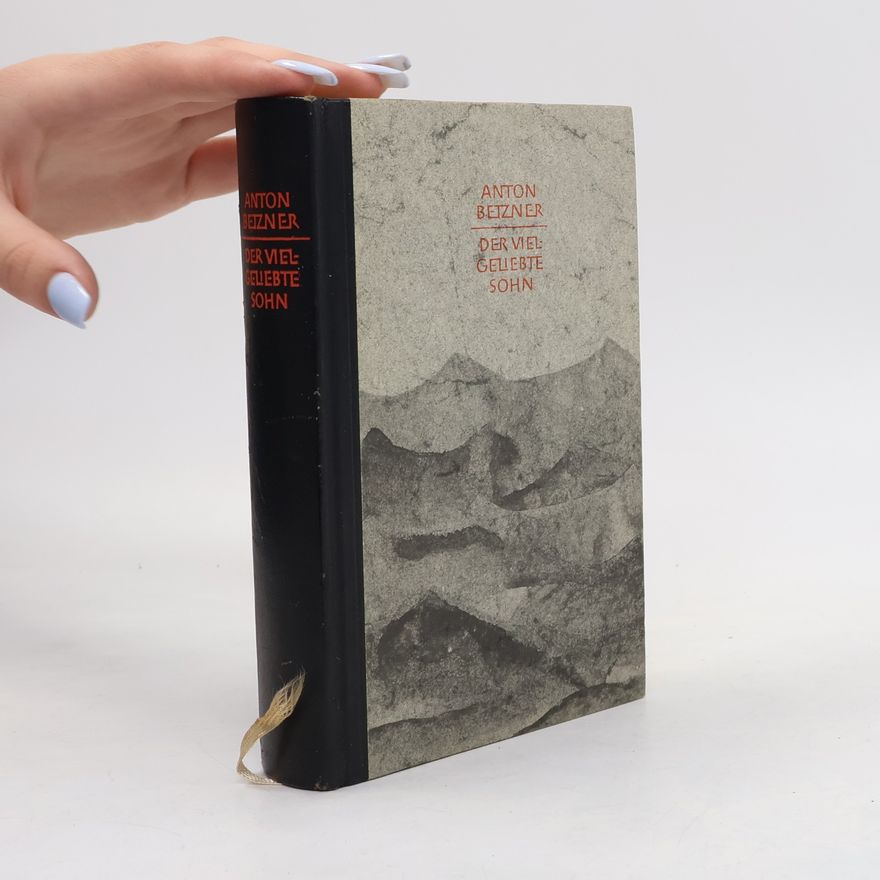 Anton Betzner Der vielgeliebte Sohn