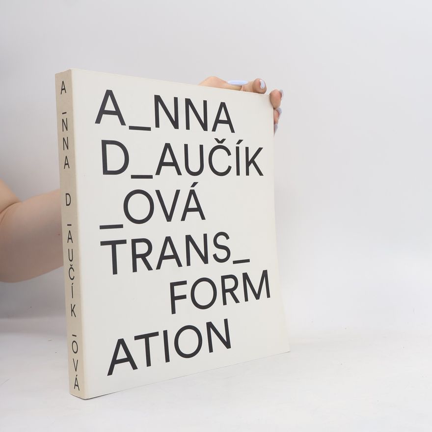 Anča Daučíková Transformation = Transformácie