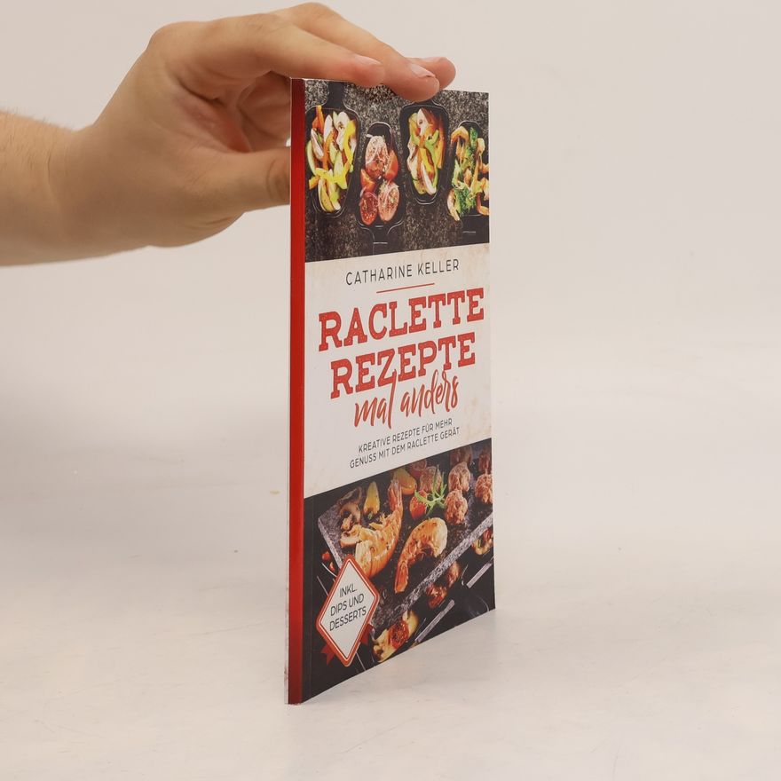 Catharine Keller Raclette Rezepte mal anders