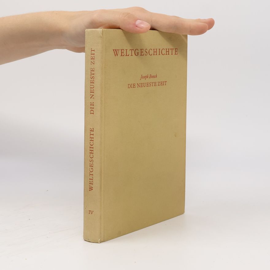 Joseph Boesch Weltgeschichte IV. Die neueste Zeit