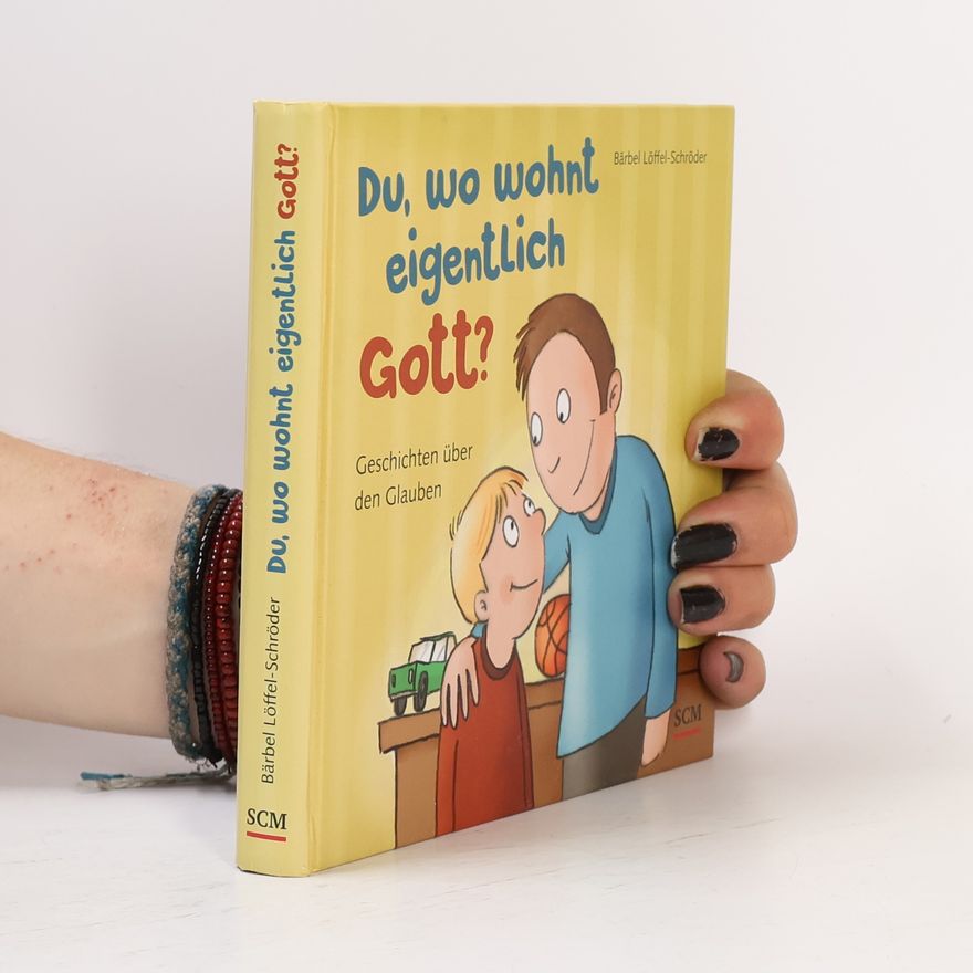 Bärbel Löffel-Schröder Du, wo wohnt eigentlich Gott?