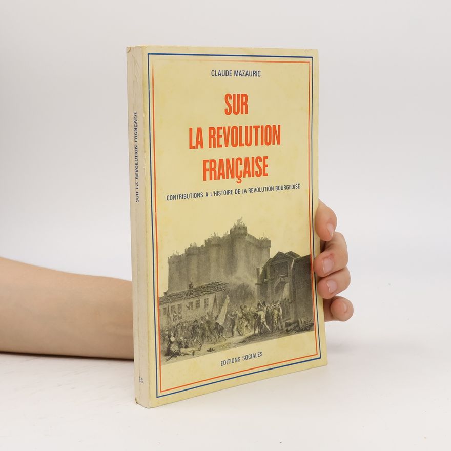 Claude Mazauric Sur la Révolution française