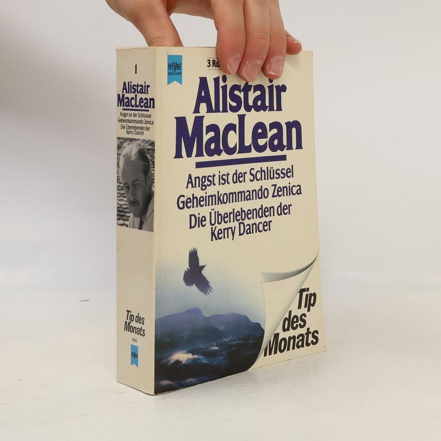 Alistair MacLean Angst ist der Schlüssel. Geheimkommando Zenica. Die Überlebenden der Kerry Dancer