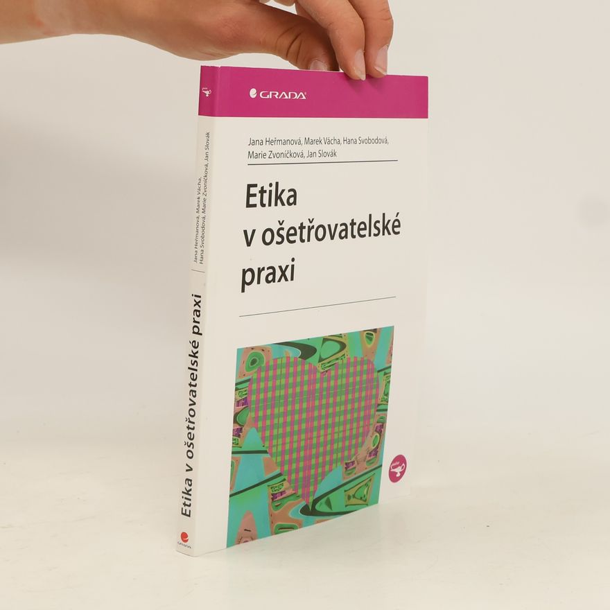 Jana Heřmanová Etika v ošetřovatelské praxi