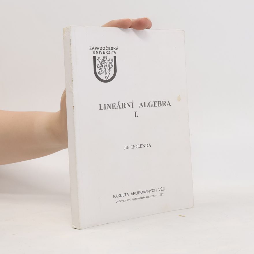 Jiří Holenda Západočeská univerzita - 1: Lineární algebra