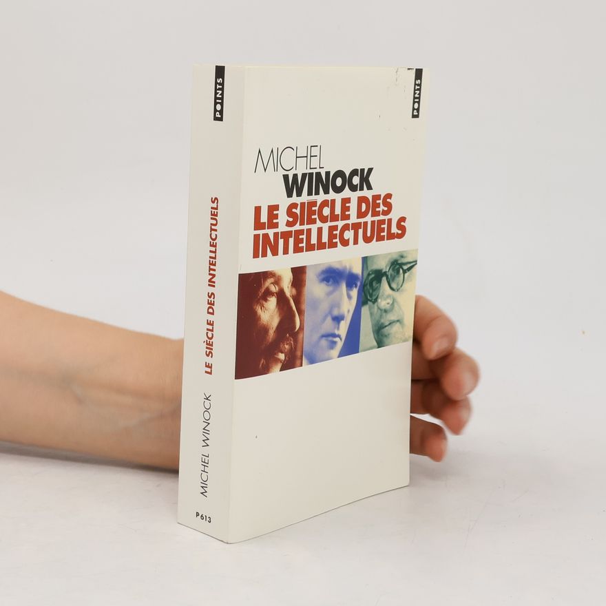 Michel Winock Le siècle des intellectuels