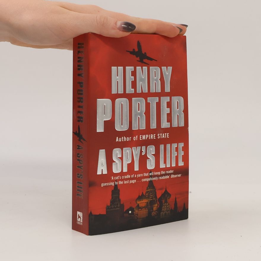 Henry Porter A Spy's Life
