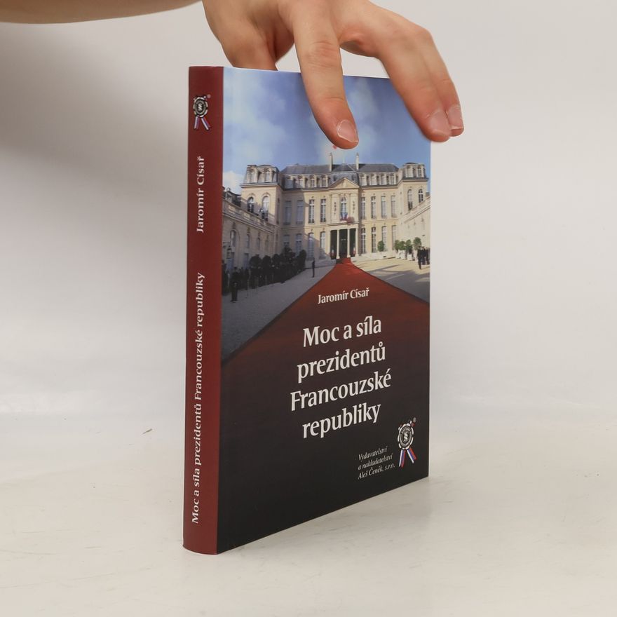 Jaromír Císař Moc a síla prezidentů Francouzské republiky