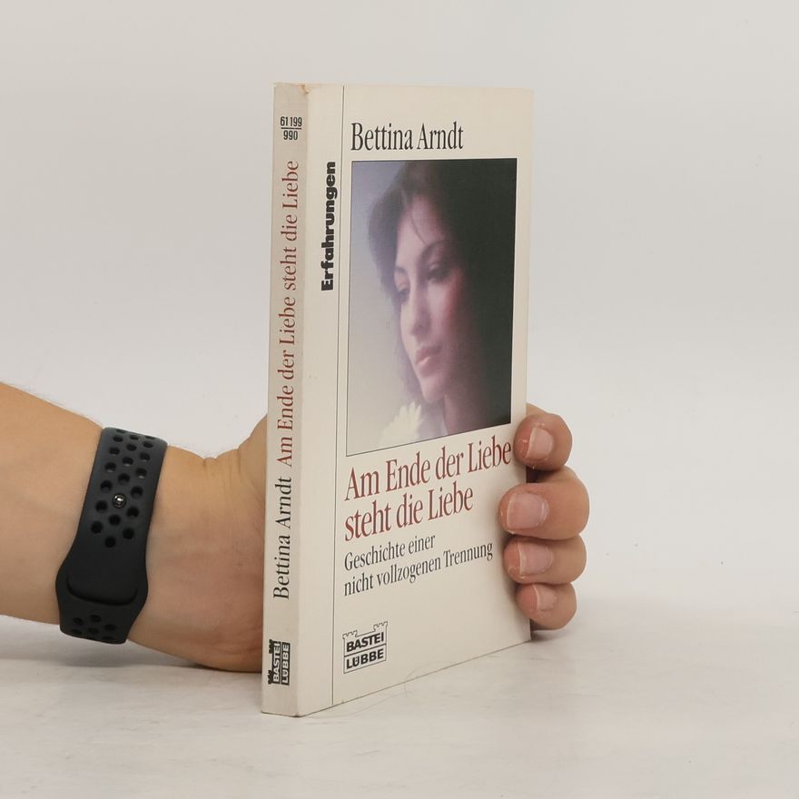 Bettina Arndt Am Ende der Liebe steht die Liebe