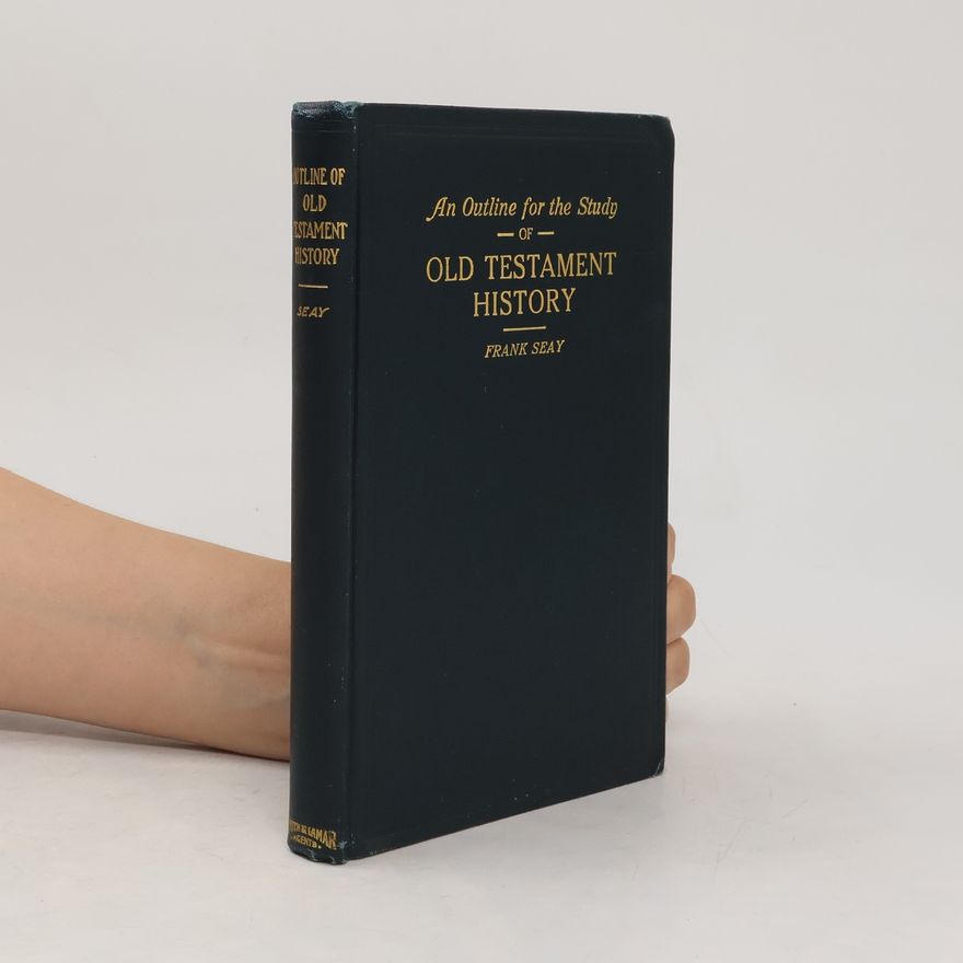Frank Seay An outline fot he study of Old Testament History