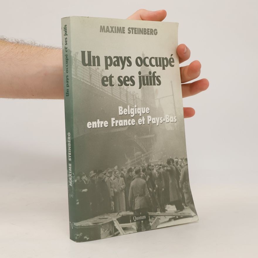 Maxime Steinberg Un pays occupé et ses juifs