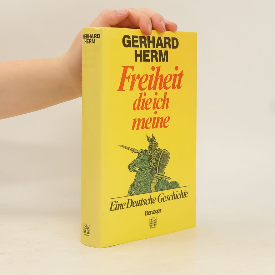 Gerhard Herm Freiheit die ich meine