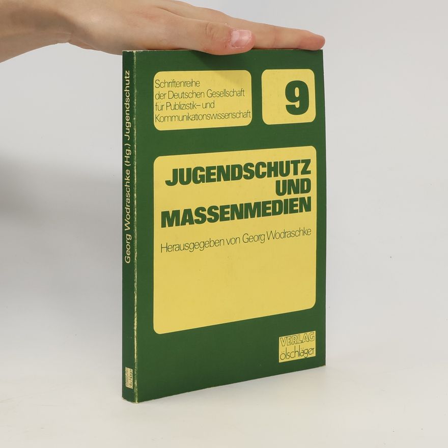 Georg Wodraschke Schriftenreihe der Deutschen Gesellschaft für Publizistik- und Kommunikationswissenschaft - 9: Jugendschutz und Massenmedien