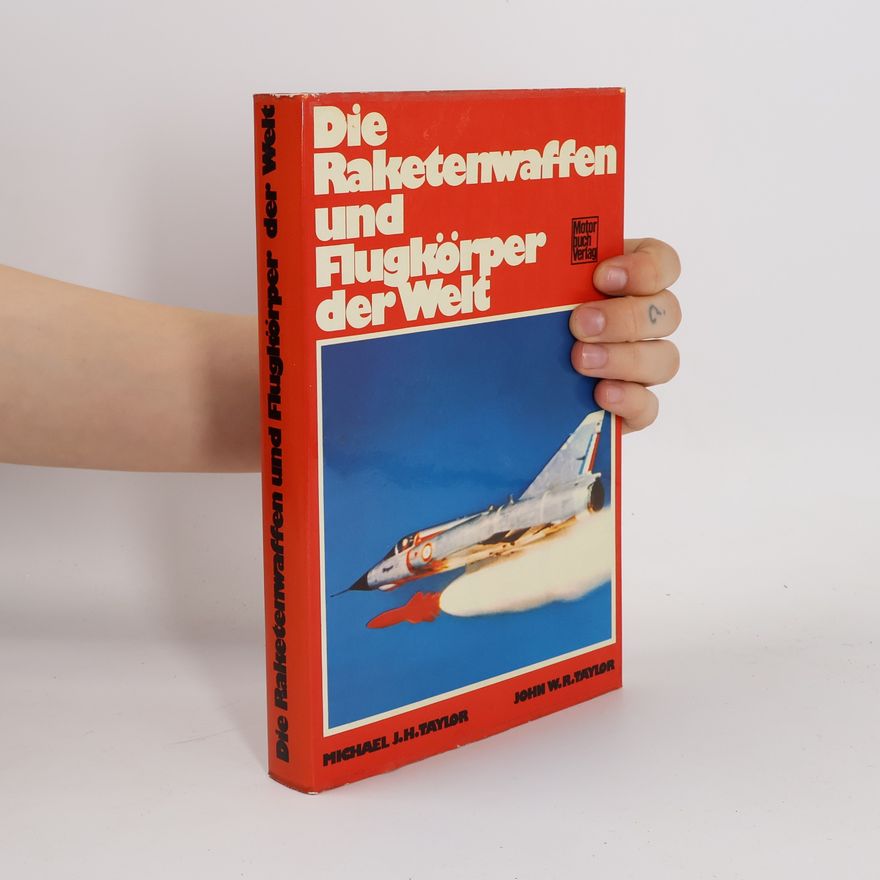 Michael J. H. Taylor Die Raketenwaffen und Flugkörper der Welt