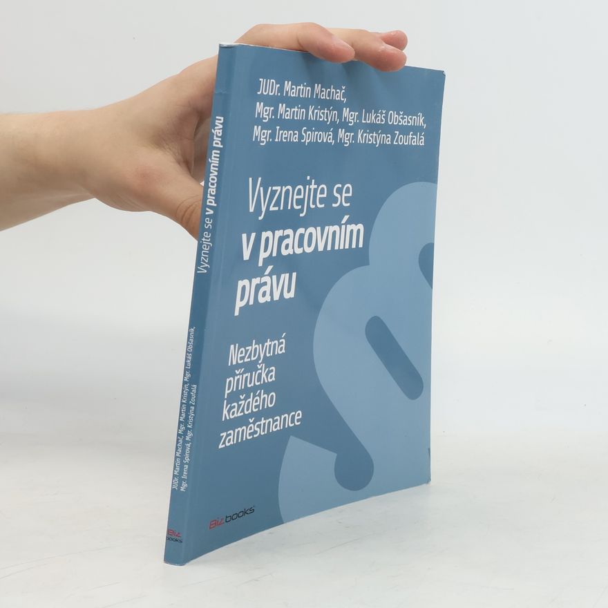 Martin Machač Vyznejte se v pracovním právu : nezbytná příručka každého zaměstnance
