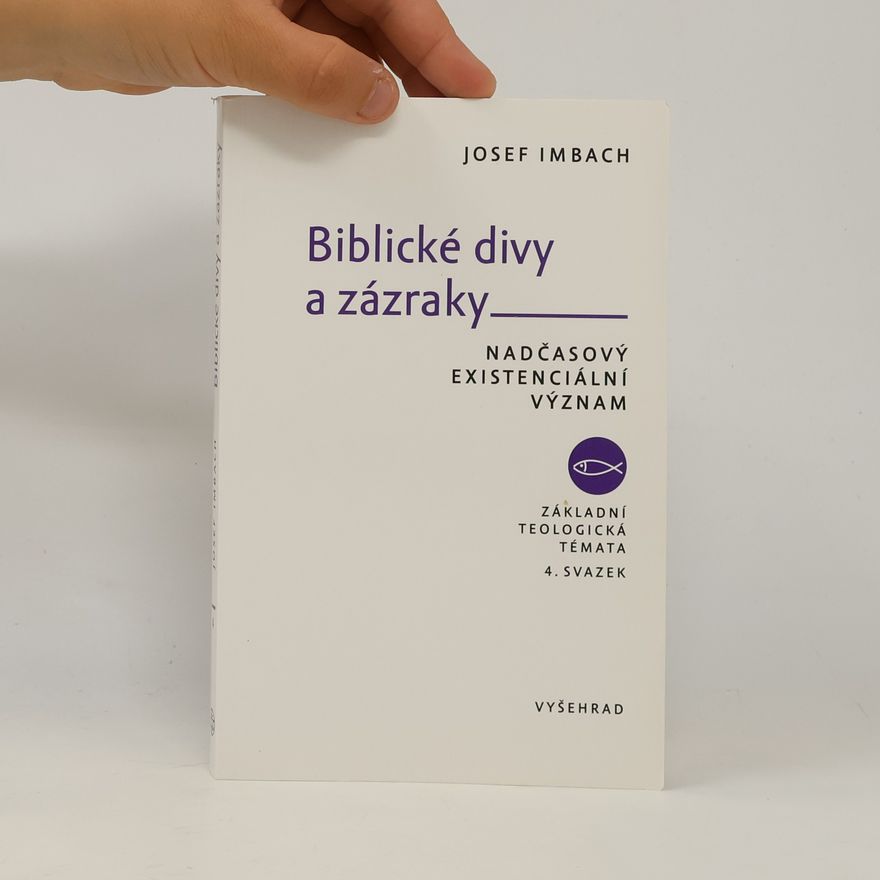 Josef Imbach Biblické divy a zázraky : Nadčasový existenciální význam