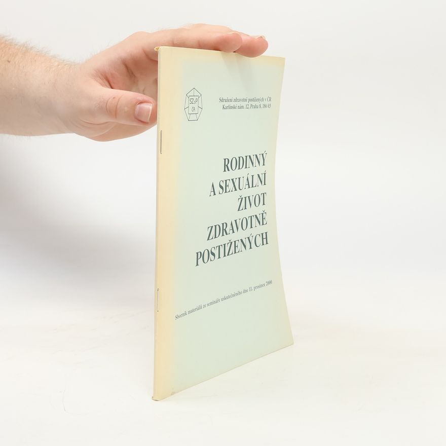 Autores varios Rodinný a sexuální život zdravotně postižených : sborník materiálů ze semináře uskutečněného dne 11. prosince 2000
