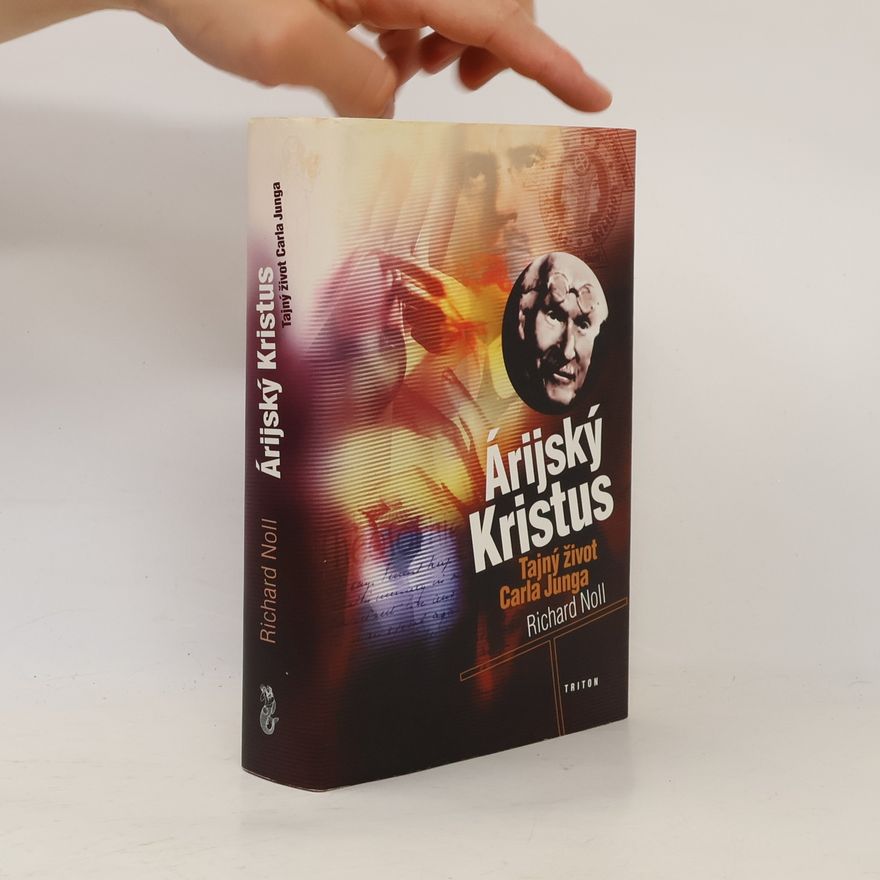 Richard Noll Árijský Kristus. Tajný život Carla Junga