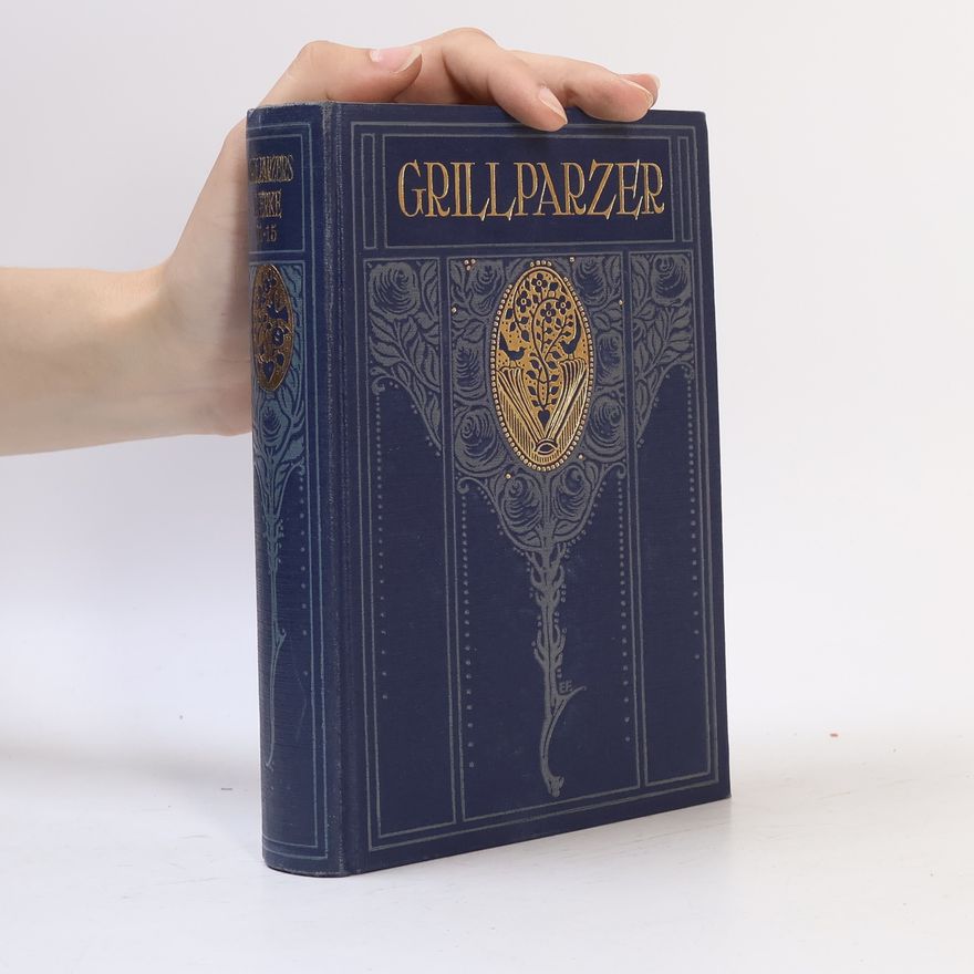 Franz Grillparzer Franz Grillparzer's sämtliche Werke