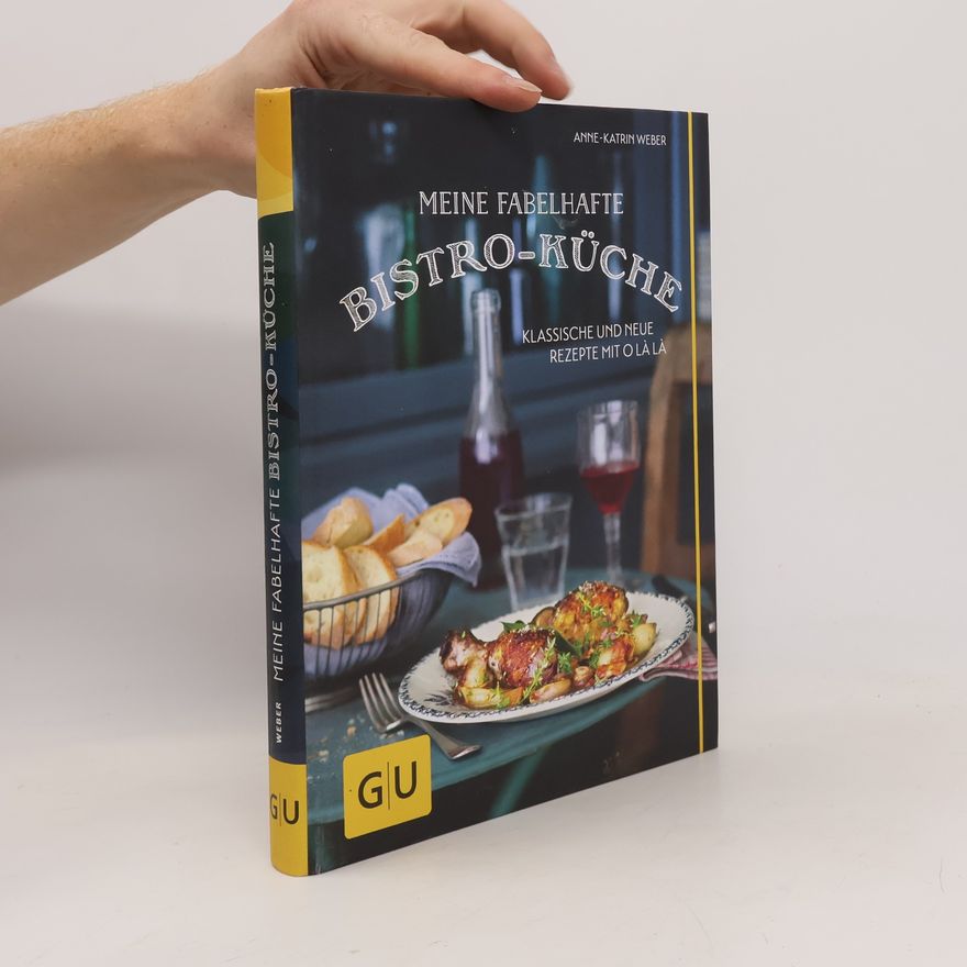 Anne-Katrin Weber Meine fabelhafte Bistro-Küche