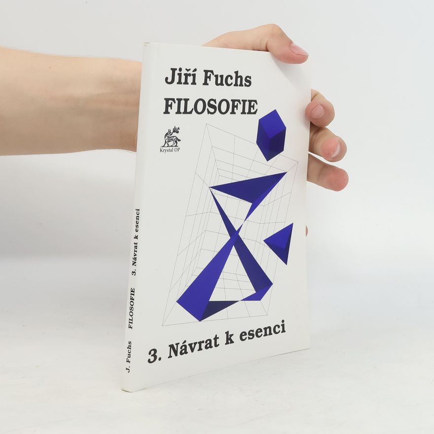 Jiri Fuchs Filosofie 3 - Návrat k esenci