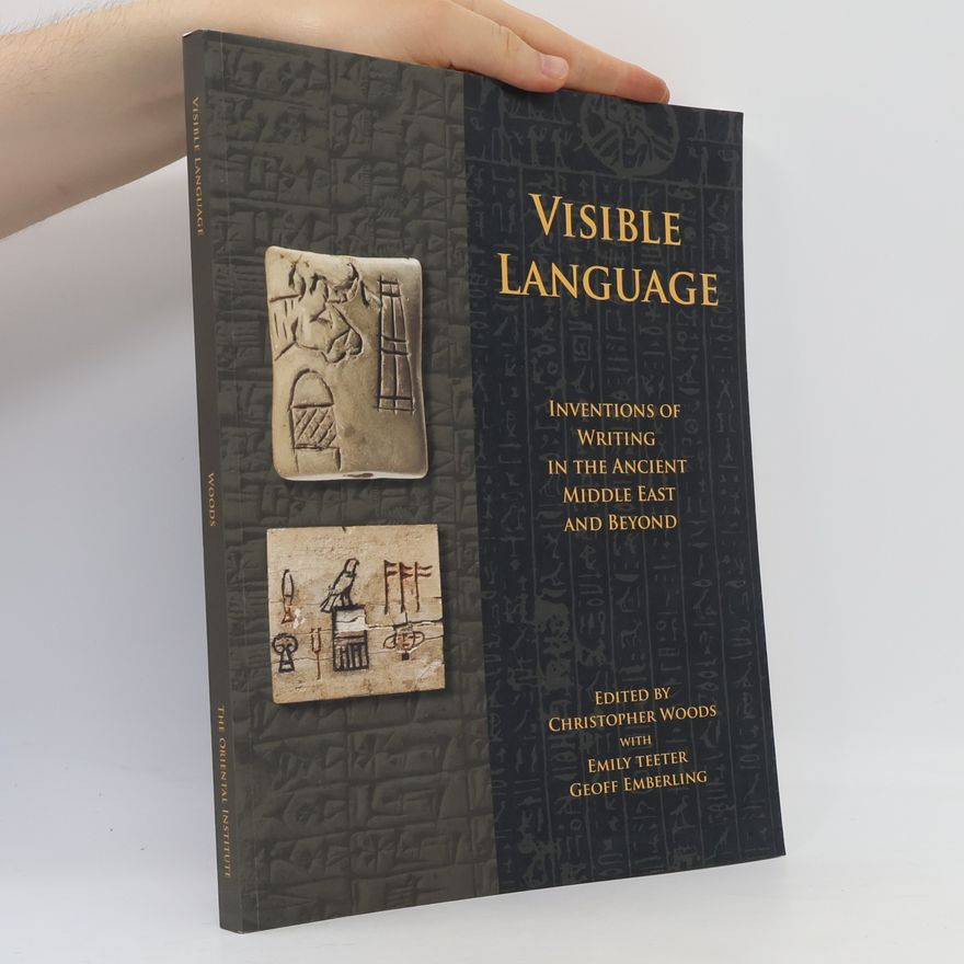 Geoff Emberling Oriental Institute Museum Publications - 32: Visible Language