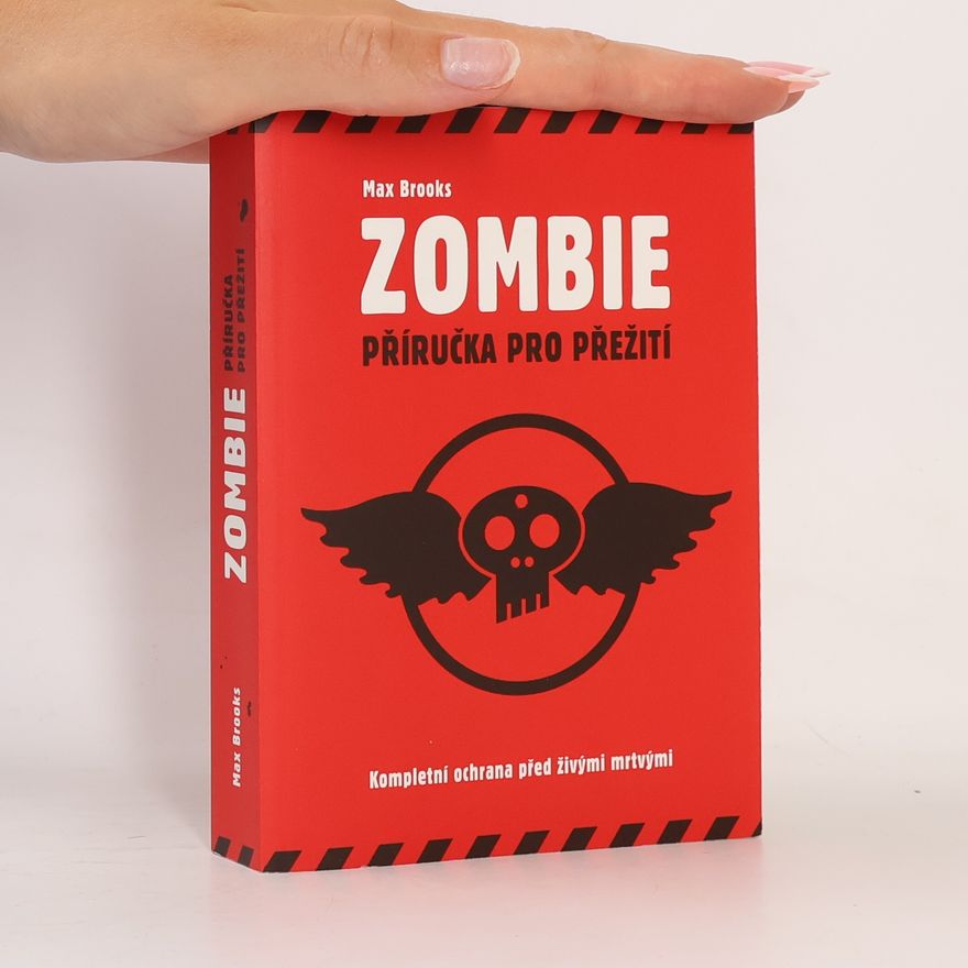 Max Brooks Zombie: Příručka pro přežití ; kompletní ochrana před živými mrtvými
